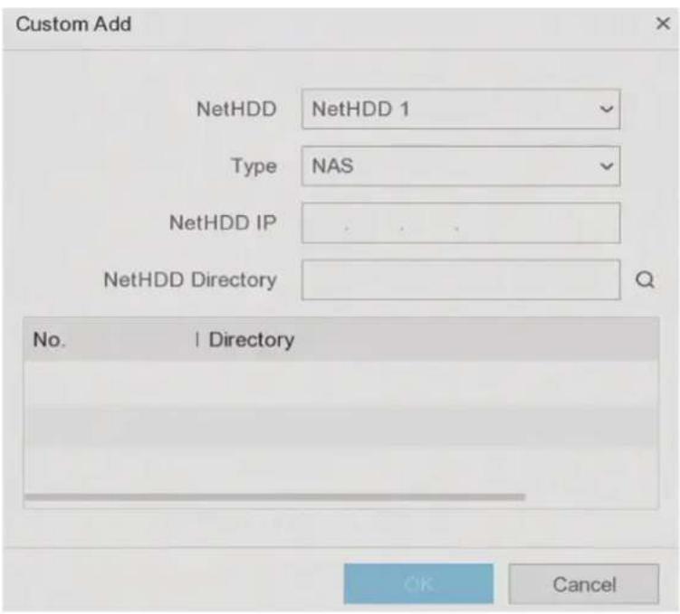 Custom Add NetHDD NetHDD 1 Type NAS NetHDD IP NetHDD Directory No. | Directory OK Cancel