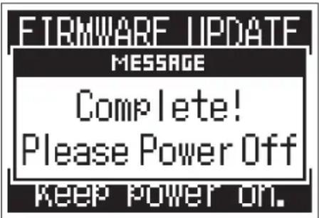 FTRMWARE UPDATE MESSAGE Complete! Please Power Off Keep Power on.