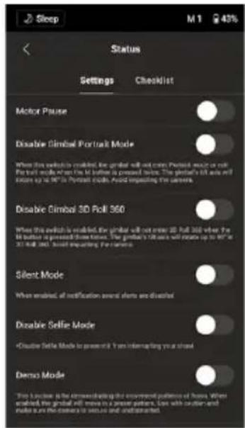 Sleep Status Settings Checklist Motor Phase Disable Gimbal Portrait Mode When this switch is enabled, the global will not create Pastoral mode or roll. Pastoral mode when the ball before is pressed twice. The gimbal's 60 axis will rotate up to 90° in Pastoral mode. Avoid impinging the camera. Disable Gimbal 50 Roll 360 When this switch is enabled, the global will not enter 30- Roll 360 when the ball before is pressed twice. The gimbal's 28 axis will move up to 90° at 31- Roll 360. Should keeping the camera. Silent Mode When enabled all notification several shots are disabled Disable Selfie Mode •Create Selfie Mode to prevent it. You interrupting your strand Demo Mode This function is the summarizing the government pattern of hours. When enabled the global will move in a greater pattern. Live with creation and make sure the camera to secure and understand.