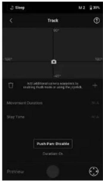 Sleep M 2 39% Track 90° 100° 180° -45° Add additional camera supplies to exailing Push-mode or using the jystick. Movement Duration N/A Stay Time N/A Push Pan: Disable Duration Co. Preview