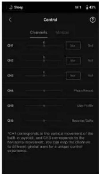 Sleep M 1 43% Control Channels Motion CH1 0 1 New Full CH2 0 1 New Full CH3 0 1 New Full CH4 1 PhotoRecord CH5 1 Use Profile CH6 1 Reserve/Selfe *CH1 corresponds to the vertical movement of the built-in joystick, and CH3 corresponds to the horizontal movement. You can map the channels to different global axes for a unique control experience.