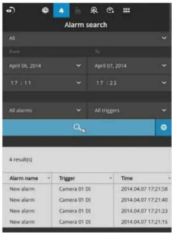 Alarm search All From April 06, 2014 17 : 11 April 07, 2014 17 : 22 All alarms All triggers 4 result(s) Alarm name Trigger Time New alarm Camera 01 DI 2014.04.07 17:21:58 New alarm Camera 01 DI 2014.04.07 17:21:40 New alarm Camera 01 DI 2014.04.07 17:21:23 New alarm Camera 01 DI 2014.04.07 17:21:15