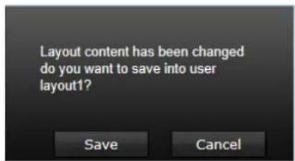 Layout content has been changed do you want to save into user layout1? Save Cancel