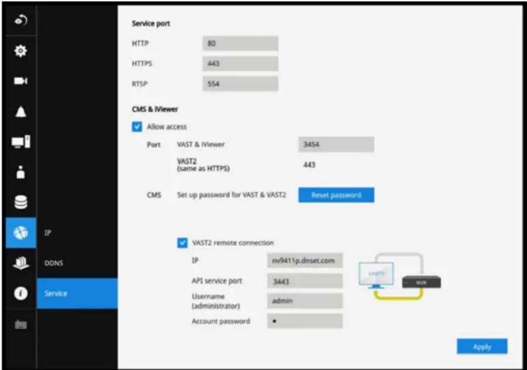 Service port HTTP 80 HTTPS 443 RTSP 554 CMS & Miewer ✓ Allow access Port VAST & iViewer 3454 VAST2 (same as HTTPS) 443 CMS Set up password for VAST & VAST2 Reset password ✓ VAST2 remote connection IP mv9411p.dnset.com API service port 3443 Username admin (administrator) Account password • Apply