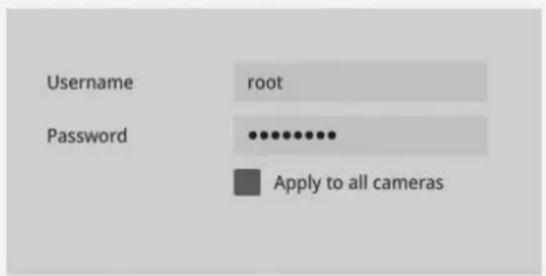 Username root Password •••••••••• Apply to all cameras