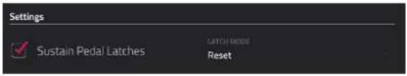 Settings ✓ Sustain Pedal Latches LATCH MODE Reset