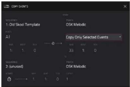 COPY EVENTS SEQUENCE 1: Old Skool Template POSTS All BAS BEAT TCK 1: 1: 0 SEQUENCE 2: (unused) STREET TRACK OSK Melodic Copy Only Selected Events 33: 1: 0 TRACK OSK Melodic CIPUTS