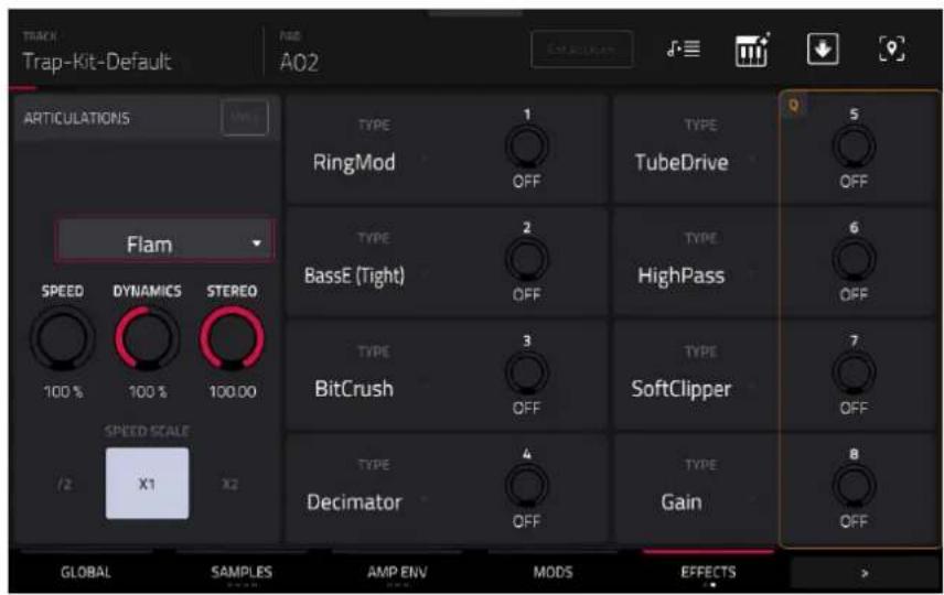 TRACK Trap-Kit-Default A02 ARTICULATIONS Flam TYPE 1 RingMod OFF TYPE 5 TubeDrive OFF TYPE 6 BassE (Tight) OFF TYPE HighPass OFF TYPE 7 BitCrush OFF TYPE SoftClipper OFF TYPE 8 Decimator 4 Gain OFF SPEED SCALE X1 X2 100% 100% 100.00 100% SPEED SCALE GLOBAL SAMPLES AMP ENV MODS EFFECTS