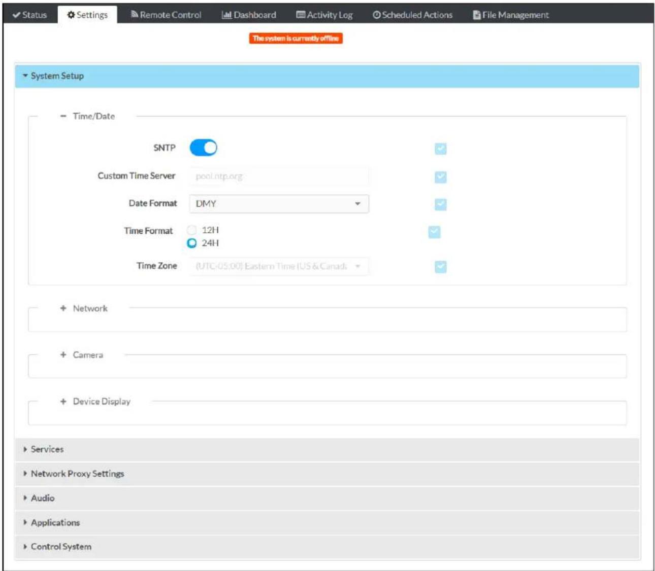 Status Settings Remote Control Dashboard Activity Log Scheduled Actions File Management The system is currently offline System Setup Time/Date SNTP Custom Time Server pool.ntp.org Date Format DMY Time Format 12H 24H Time Zone (UTC-05:00) Eastern Time (US & Canada) Network Camera Device Display Services Network Proxy Settings Audio Applications Control System