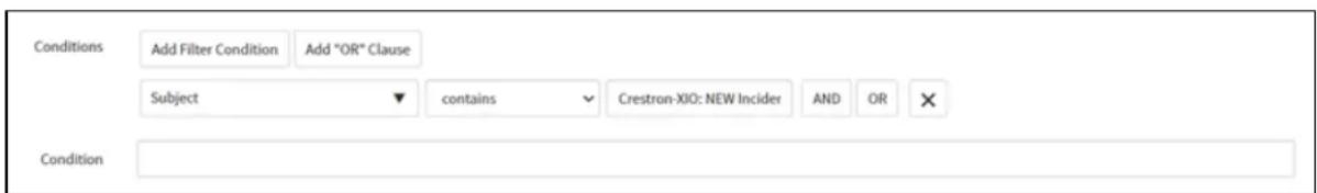 Conditions Add Filter Condition Add "OR" Clause Subject contains Crestron-XIO: NEW Incider AND OR Condition