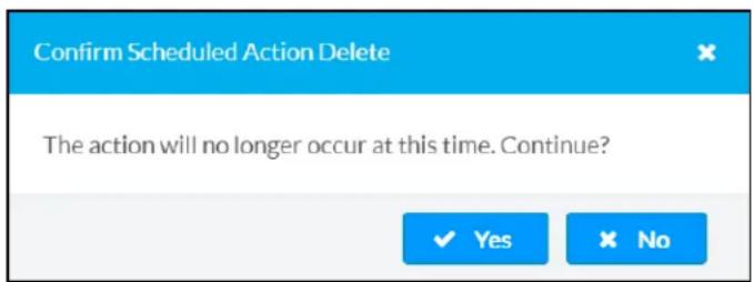Confirm Scheduled Action Delete The action will no longer occur at this time. Continue?