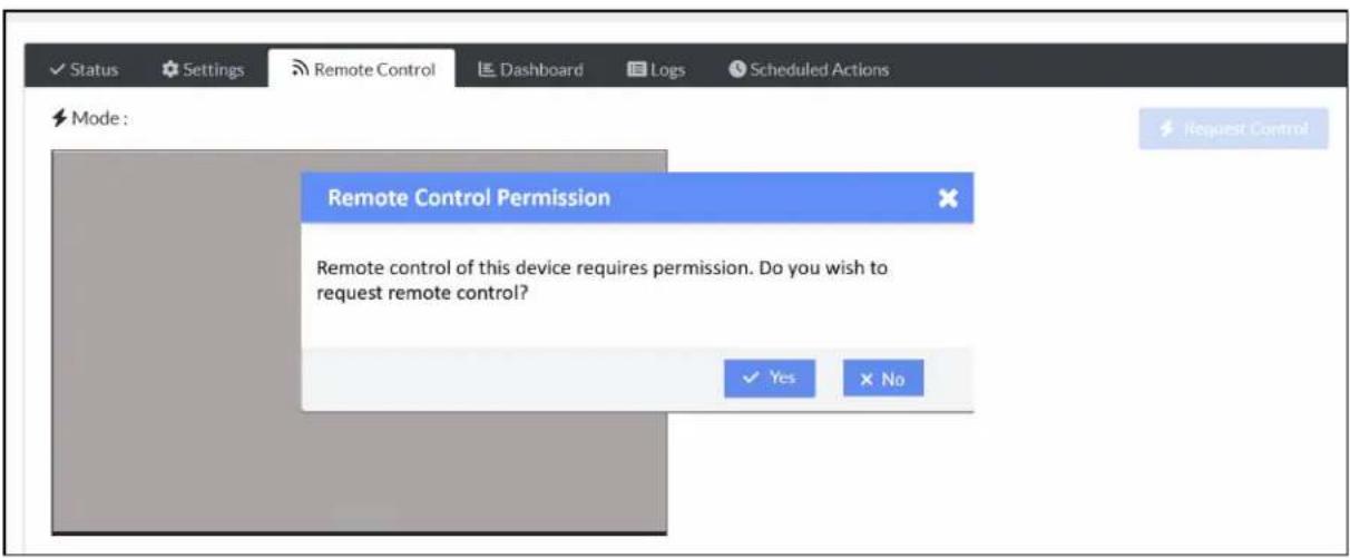 Status Settings Remote Control Dashboard Logs Scheduled Actions Mode : Remote Control Permission Remote control of this device requires permission. Do you wish to request remote control? ✓ Yes No Request Control