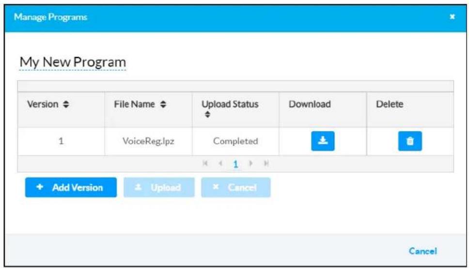 Manage Programs My New Program Version File Name Upload Status Download Delete 1 VoiceReg.lpz Completed Add Version Upload Cancel