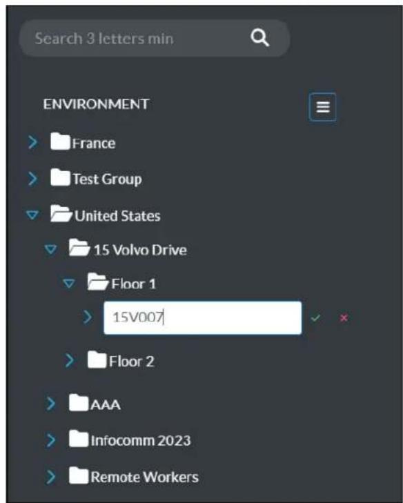 Search 3 letters min ENVIRONMENT > France > Test Group < > United States < > 15 Volvo Drive Floor 1 > 15V007 > Floor 2 > AAA > Infocomm 2023 > Remote Workers