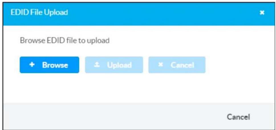 EDID File Upload Browse EDID file to upload + Browse ↑ Upload × Cancel Cancel