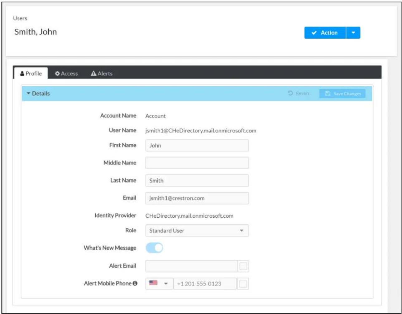 Users Smith, John ✓ Action ✓ Profile Access Alerts Details Account Name Account User Name jsmith1@CHeDirectory.mail.onmicrosoft.com First Name John Middle Name Last Name Smith Email jsmith1@crestron.com Identity Provider CHeDirectory.mail.onmicrosoft.com Role Standard User What's New Message Alert Email Alert Mobile Phone +1 201-555-0123