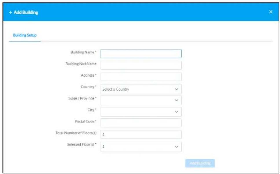 + Add Building Building Setup Building Name * Building NickName Address * Country * Select a Country State / Province * City * Postal Code * Total Number of Floors(s) 1 Selected Floor(s) * 1 Add Building