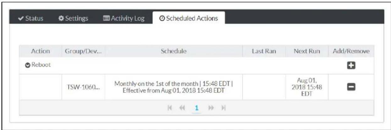 Status Settings Activity Log Scheduled Actions Action Group/Dev... Schedule Last Ran Next Run Add/Remove ✓ Reboot TSW-1060... Monthly on the 1st of the month | 15:48 EDT | Effective from Aug 01, 2018 15:48 EDT Aug 01, 2018 15:48 EDT 1
