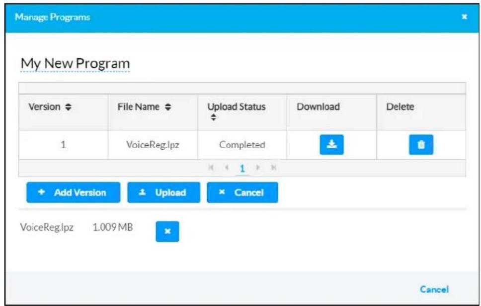 Manage Programs My New Program Version File Name Upload Status Download Delete 1 VoiceReg.lpz Completed Add Version Upload Cancel VoiceReg.lpz 1.009 MB Cancel
