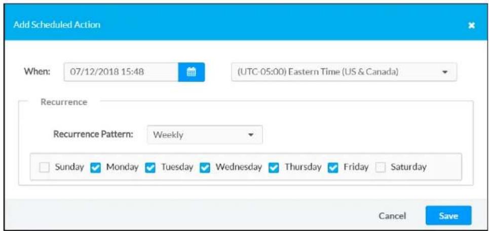 Add Scheduled Action When: 07/12/2018 15:48 (UTC-05:00) Eastern Time (US & Canada) Recurrence Recurrence Pattern: Weekly Sunday Monday Tuesday Wednesday Thursday Friday Saturday Cancel Save