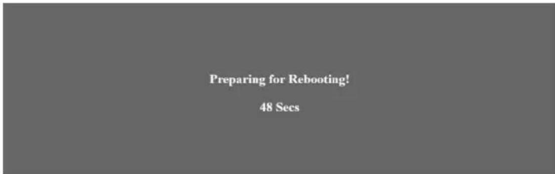 Preparing for Rebooting! 48 Secs