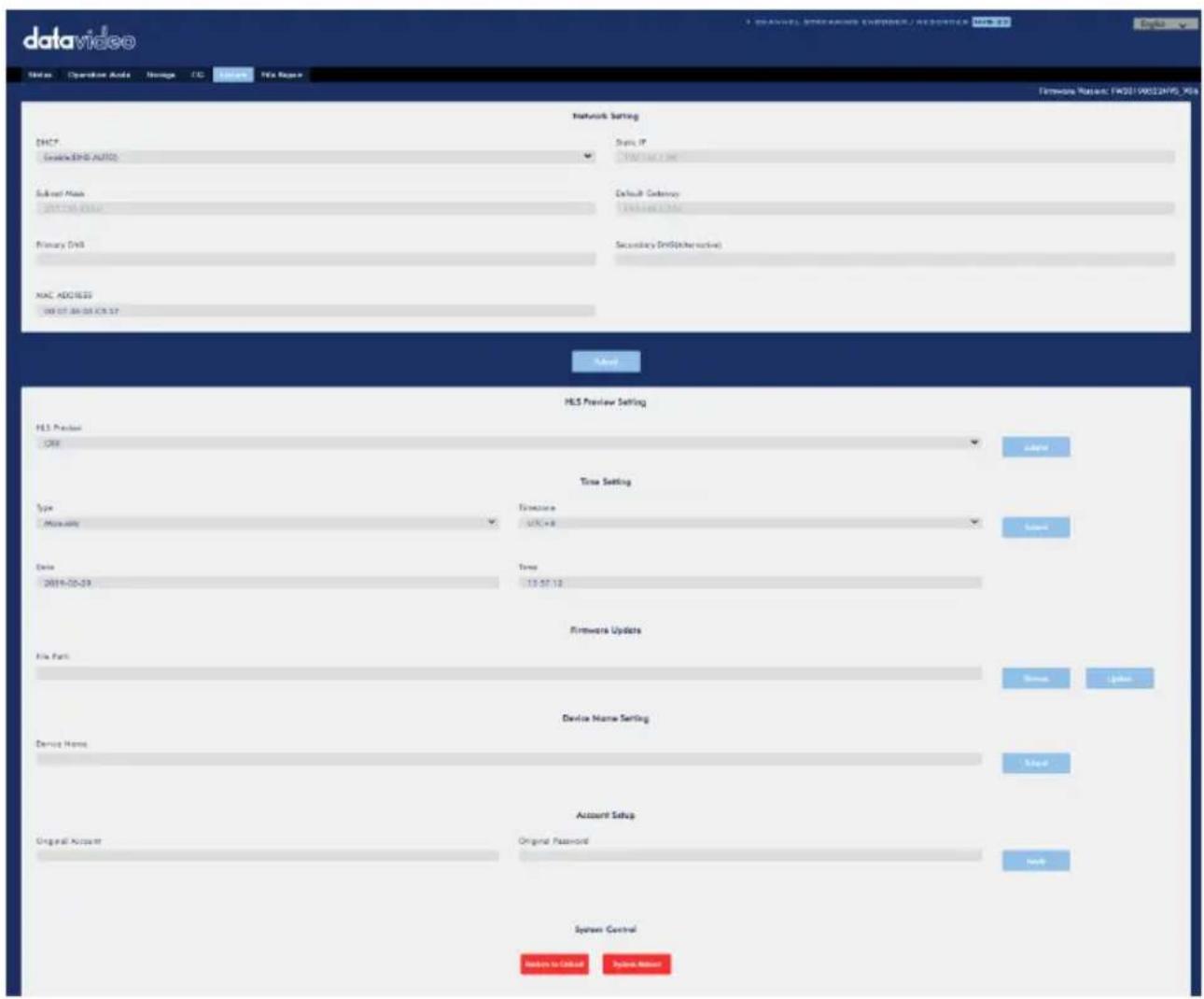 data and i video Status Operation Active Manage PC Remove Info Report Network Setting DHCP Creative EHD AUTO Subunit Mask 2017-05-03 Primary Drill MAC ADDRESS 00:07:08:08 CR 37 Data IP Data source Default Codeware Default Date Secondary Drill(Other active) HLS Preview Setting HLS Product ORF Time Setting Type Microsoft Time 2019-05-29 12:37:12 Hardware Updates File Port Device Name Setting Device Name Account Setup Original Account Original Password System Control Hardware to Console System Manager