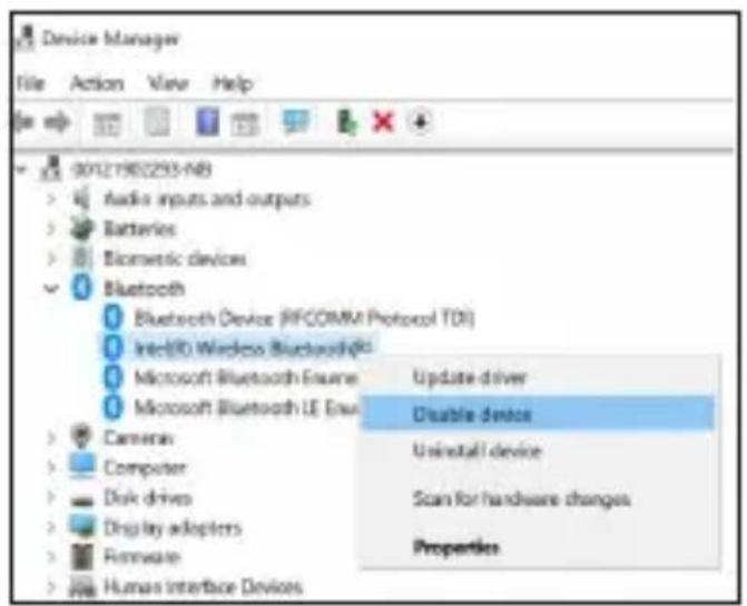 Device Manager File Action View Help (0121982293-48) Radio inputs and outputs Batteries Bicrometic devices Bluetooth Bluetooth Device (RIFCOMM Protocol TDI) Intel® Wireless Bluetooth® Microsoft Bluetooth Enzyme Update driver Microsoft Bluetooth LE Enzyme Disable device Cameras Computer Disk drives Display adopters Firmware Human Interface Devices Uninstall device Scan for hardware changes Properties
