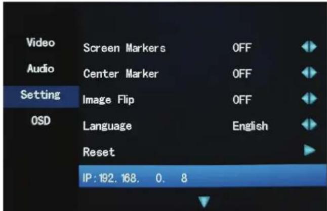 Video Screen Markers OFF Audio Center Marker OFF Setting Image Flip OFF OSD Language English Reset IP: 192. 168. 0. 8