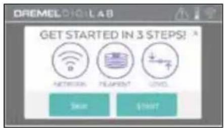 DREMEL DIGITAL LAB GET STARTED IN 3 STEPS! NETWORK RESEARCH LOADS Start Start