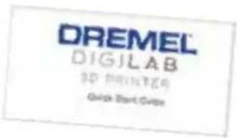 DREMEL DIGILAB 3D PRINTERS Quick Batch Guide