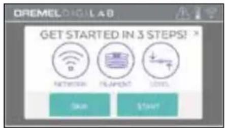 DREMEL DIGITAL LAB GET STARTED IN 3 STEPS! NETWORK DEVICE LEVEL Start