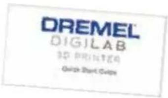 DREMEL DIGILAB 3D PRINTER Quick Start Guide
