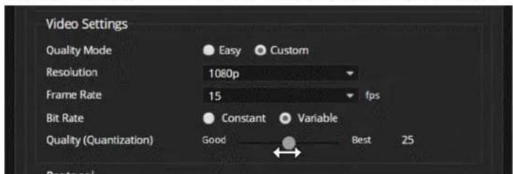 Video Settings Quality Mode Easy Custom Resolution 1080p Frame Rate 15 fps Bit Rate Constant Variable Quality (Quantization) Good Best 25