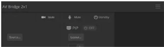 AV Bridge 2x1 Mute Mute Standby PIP OFF Source... Layout...