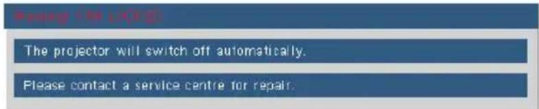 The projector will switch off automatically. Please contact a service centre for repair.