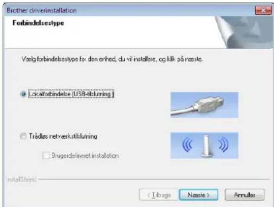 Brother driverinstallation Forbindelsystem Vælg forbindelsystem for den enhed, du vil installere, og klik på nøste. Lokaforbindelse (USB-illsturing) Trádlas retverkstilsturing Brugordelinset installation InstalShield (Ibago Næcle) Arruller
