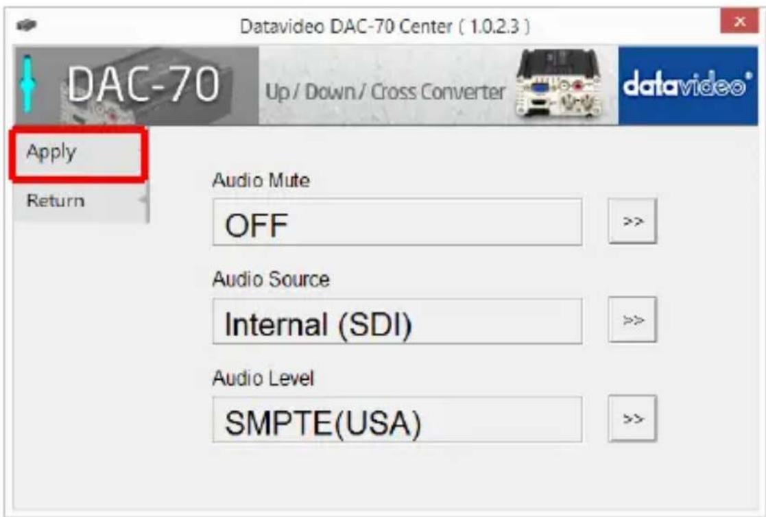Datavideo DAC-70 Center ( 1.0.2.3 ) DAC-70 Up / Down / Cross Converter Apply Return Audio Mute OFF Audio Source Internal (SDI) Audio Level SMPTE(USA)