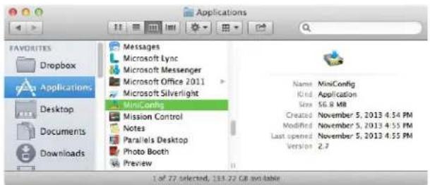 Applications FAVORITES Dropbox Applications Desktop Documents Downloads Messages Microsoft Lync Microsoft Messenger Microsoft Office 2011 Microsoft Silverlight MiniConfig Mission Control Notes Parallels Desktop Photo Booth Preview Name: MiniConfig Kind Application Size: 56.8 MB Created November 5, 2013 4:54 PM Modified November 5, 2013 4:53 PM Last opened November 5, 2013 4:55 PM Version 2.7 1 of 77 selected, 133.22 GB available