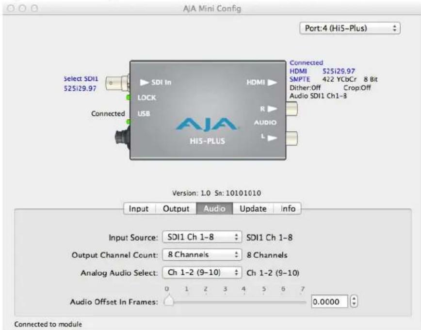 AJA Mini Config Port:4 (Hi5-Plus) Select SDI1 525i29.97 Connected SDI In LOCK USB AJA Hi5-PLUS Connected HDMI 525i29.97 SMPTE 422 YCbCr 8 Bit Dither:Off Crop:Off Audio SDI1 Ch1-8 Version: 1.0 Sn: 10101010 Input Output Audio Update Info Input Source: SDI1 Ch 1-8 SDI1 Ch 1-8 Output Channel Count: 8 Channels 8 Channels Analog Audio Select: Ch 1-2 (9-10) Ch 1-2 (9-10) Audio Offset In Frames: 0.0000 Connected to module