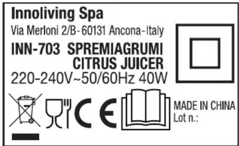 Innoliving Spa Via Merloni 2/B-60131 Ancona-Italy INN-703 SPREMIAGRUMI CITRUS JUICER 220-240V~50/60Hz 40W MADE IN CHINA Lot n.: