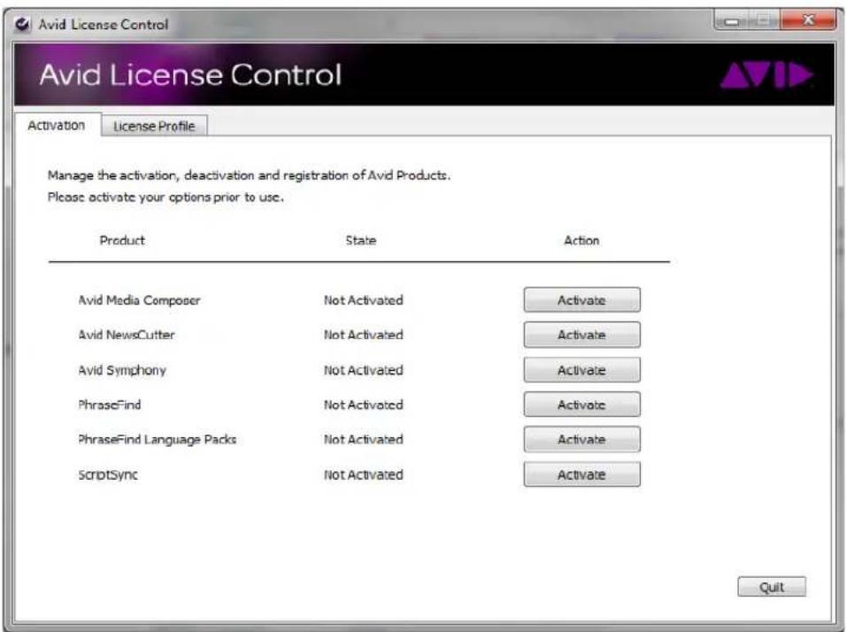 Avid License Control Avid License Control Activation License Profile Manage the activation, deactivation and registration of Avid Products. Please activate your options prior to use. Product State Action Avid Media Composer Not Activated Activate Avid NewsCutter Not Activated Activate Avid Symphony Not Activated Activate PhraseFind Not Activated Activate PhraseFind Language Packs Not Activated Activate ScriptSync Not Activated Activate Quit