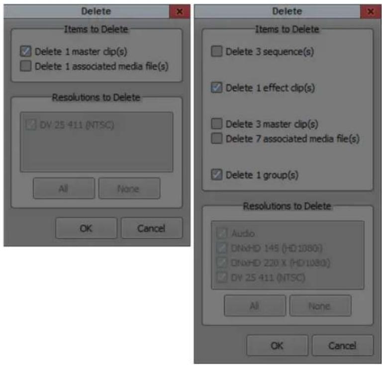 Delete Items to Delete ✓ Delete 1 master clip(s) ✓ Delete 1 associated media file(s) Resolutions to Delete ✓ DV 25 411 (NTSC) All None OK Cancel Delete Items to Delete ✓ Delete 3 sequence(s) ✓ Delete 1 effect clip(s) ✓ Delete 3 master clip(s) ✓ Delete 7 associated media file(s) ✓ Delete 1 group(s) Resolutions to Delete ✓ Audio ✓ DNxHD 145 (HD 1080) ✓ DNxHD 220 X (HD 1080) ✓ DV 25 411 (NTSC) All None OK Cancel
