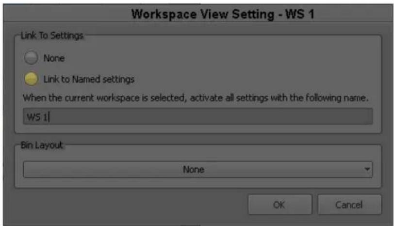Workspace View Setting - WS 1 Link To Settings None Link to Named settings When the current workspace is selected, activate all settings with the following name. WS 1 Bin Layout None OK Cancel
