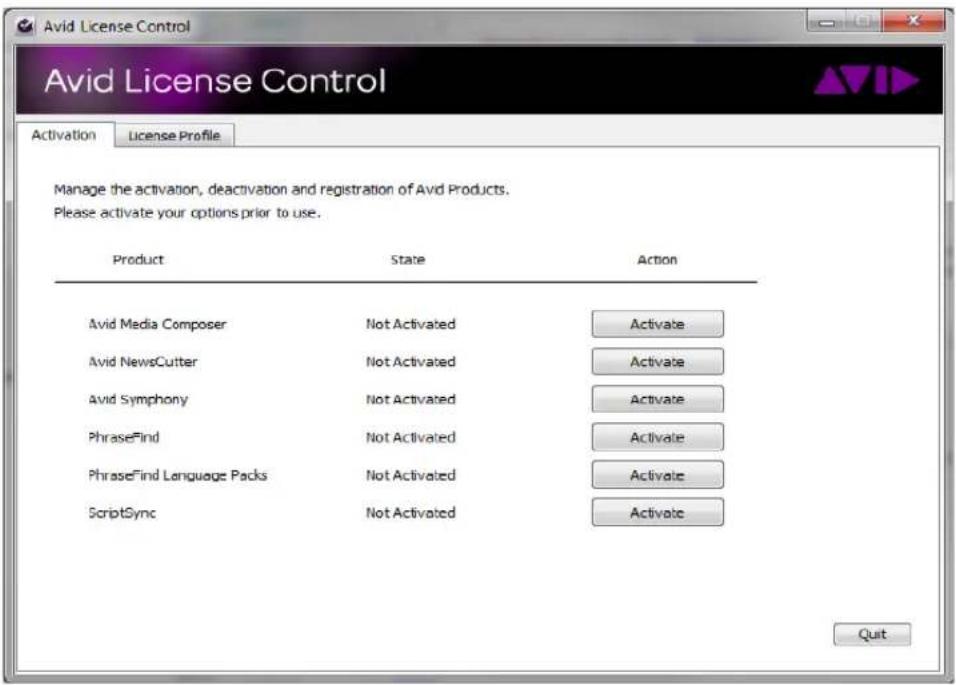 Avid License Control Avid License Control Activation License Profile Manage the activation, deactivation and registration of Avid Products. Please activate your options prior to use. Product State Action Avid Media Composer Not Activated Activate Avid NewsCutter Not Activated Activate Avid Symphony Not Activated Activate PhraseFind Not Activated Activate PhraseFind Language Packs Not Activated Activate ScriptSync Not Activated Activate Quit