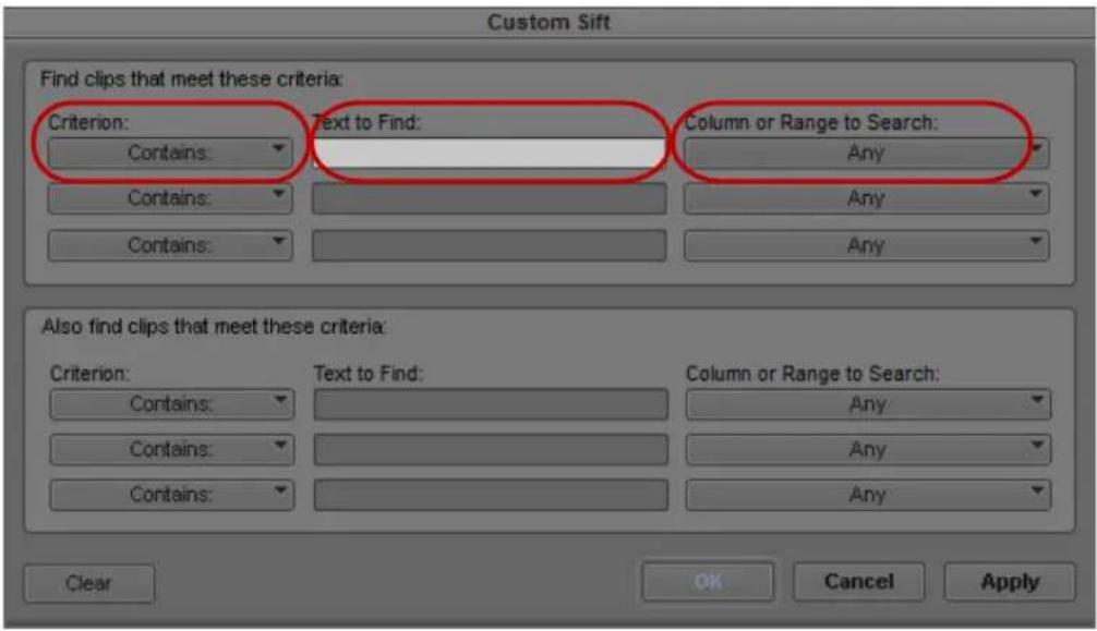 Custom Sift Find clips that meet these criteria: Criterion: Text to Find: Column or Range to Search: Contains: Any Contains: Any Contains: Any Also find clips that meet these criteria: Criterion: Text to Find: Column or Range to Search: Contains: Any Contains: Any Contains: Any Clear OK Cancel Apply