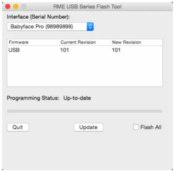 RME USB Series Flash Tool Interface (Serial Number): Babyface Pro (98989898) Firmware Current Revision New Revision USB 101 101 Programming Status: Up-to-date Quit Update Flash All