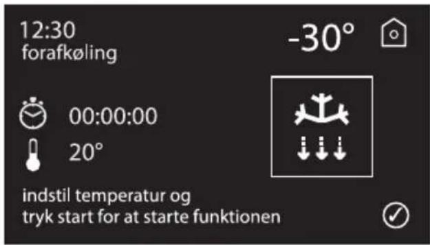 12:30 forafkøling -30° 00:00:00 20° indstil temperatur og tryk start for at starte funktionen