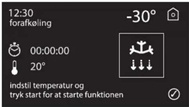 12:30 forafkøling -30° 00:00:00 20° indstil temperatur og tryk start for at starte funktionen