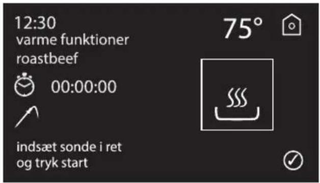12:30 varme funktioner roastbeef 00:00:00 indsæt sonde i ret og tryk start 75°