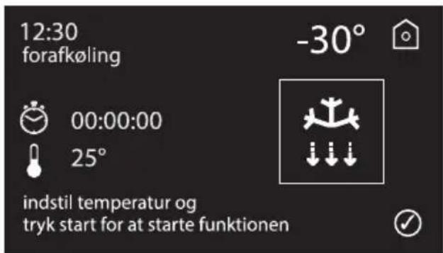 12:30 forafkøling -30° 00:00:00 25° indstil temperatur og tryk start for at starte funktionen
